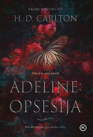 Adeline: Opsesija by Ira Martinović, H.D. Carlton