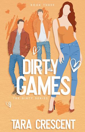 Dirty Games by Tara Crescent