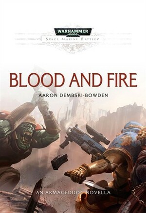 Blood and Fire by Aaron Dembski-Bowden