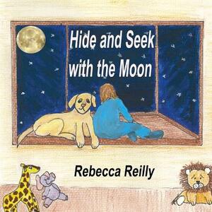 Hide and Seek with the Moon by Rebecca Reilly