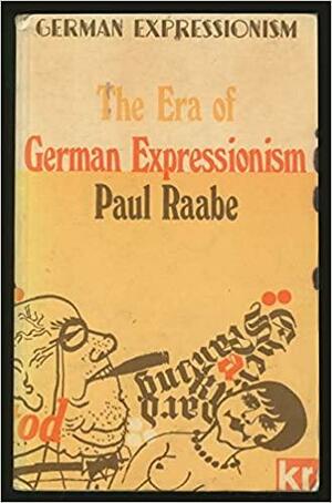 The Era of German Expressionism by Paul Raabe