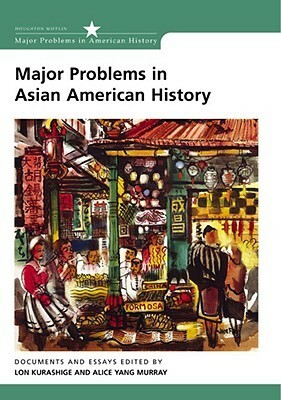 Major Problems in Asian American History: Documents and Essays by Lon Kurashige, Thomas G. Paterson