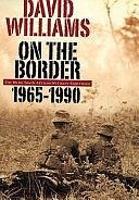 On the Border: The White South African Military Experience, 1965-1990 by David Williams