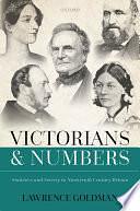 Victorians and Numbers: Statistics and Society in Nineteenth Century Britain by Lawrence Goldman