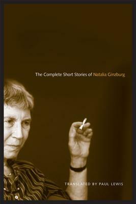 The Complete Short Stories of Natalia Ginzburg by Paul Lewis, Natalia Ginzburg
