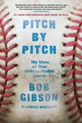 Pitch by Pitch: My View of One Unforgettable Game by Lonnie Wheeler, Bob Gibson
