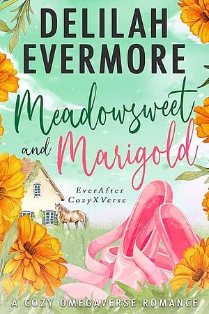 Meadowsweet and Marigold: A Cozy Omegaverse Romance (EverAfter CozyXverse Book 1) by Delilah Evermore