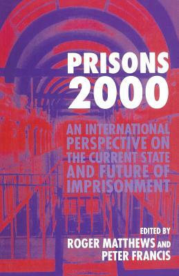 Prisons 2000: An International Perspective on the Current State and Future of Imprisonment by 