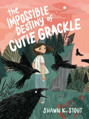 The Impossible Destiny of Cutie Grackle by Shawn K. Stout