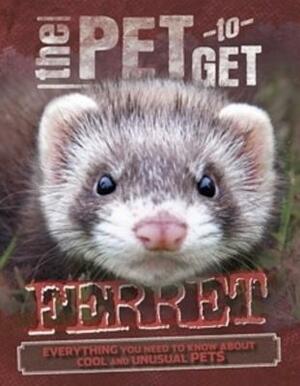 The Pet to Get: Ferret by Rob Colson