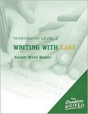 Writing with Ease: Workbook - Level 2 by Susan Wise Bauer