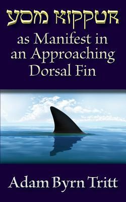 Yom Kippur as Manifest in an Approaching Dorsal Fin by Adam Byrn Tritt