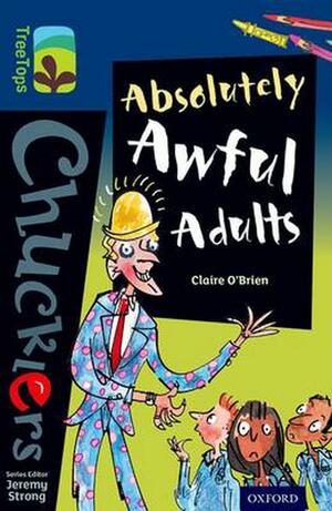 Oxford Reading Tree Treetops Chucklers: Level 14: Absolutely Awful Adults by Jeremy Strong, Claire O'Brien