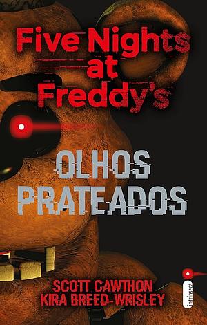 Five Nights At Freddy's: Olhos Prateados by Scott Cawthon