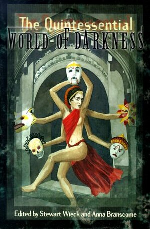The Quintessential World of Darkness by Stewart Wieck