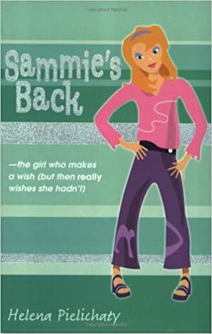 Sammie's Back: The Girl Who Makes A Wish by Helena Pielichaty