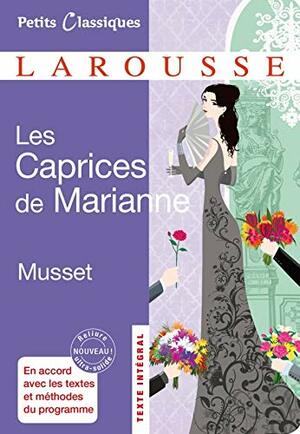 Les Caprices de Marianne  Petites Classiques Larousse by Alfred de Musset
