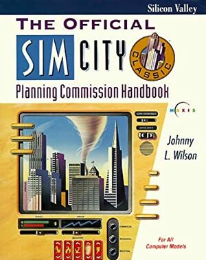 The Official Sim City Classic Planning Commission Handbook by Johnny L. Wilson