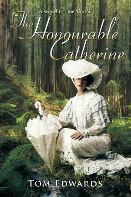 The Honourable Catherine by Tom Edwards