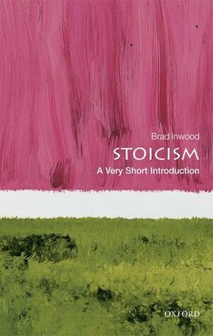 Stoicism: A Very Short Introduction by Brad Inwood
