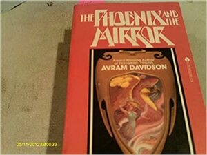 The Phoenix and the Mirror, or The Enigmatic Speculum by Avram Davidson