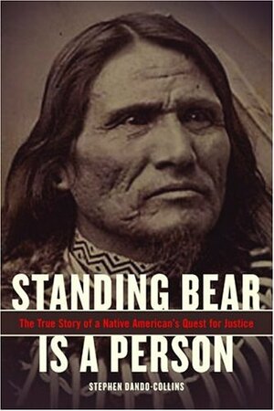 Standing Bear is a Person: The True Story of a Native American's Quest for Justice by Stephen Dando-Collins