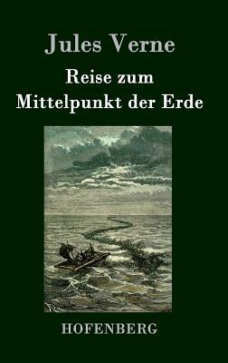 Reise zum Mittelpunkt der Erde by Jules Verne