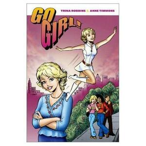 Go Girl! Volume 1: The Double Trouble by Anne Timmons, Trina Robbins