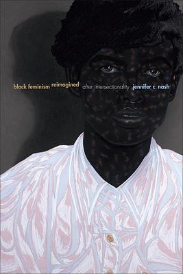 Black Feminism Reimagined: After Intersectionality by Jennifer C. Nash