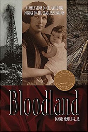 Bloodland: A Family Story of Oil, Greed and Murder on the Osage Reservation by Dennis McAuliffe Jr.