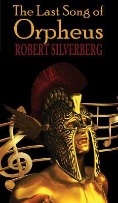 The Last Song of Orpheus (Hardcover) by Robert Silverberg