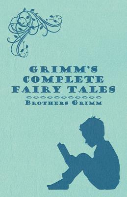 Grimm's Complete Fairy Tales by Jacob Grimm, Hugh Fraser