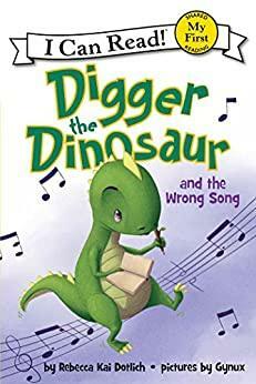 Digger the Dinosaur and the Wrong Song by Rebecca Kai Dotlich