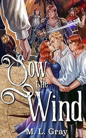 Sow the Wind by M.L. Gray