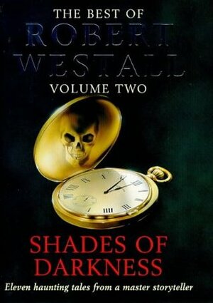 The Best of Westall: Shades of Darkness v. 2 (The best of Robert Westhall) by Robert Westall