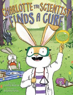 Charlotte the Scientist Finds a Cure by Camille Andros, Brianne Farley