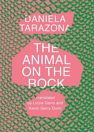 The Animal on the Rock by Daniela Tarazona