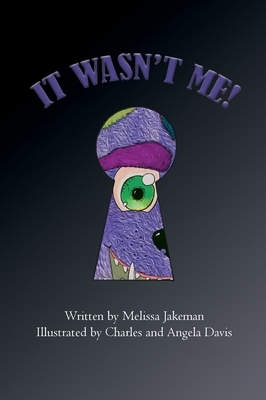 It Wasn't Me! by Melissa Jakeman