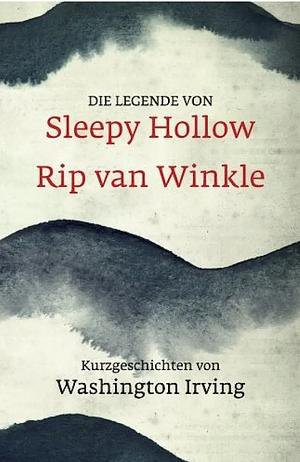 Die Legende von Sleepy Hollow / Rip van Winkle by Washington Irving
