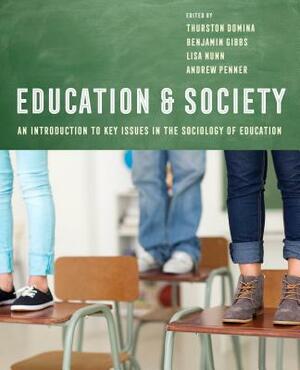 Education and Society: An Introduction to Key Issues in the Sociology of Education by 