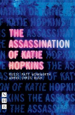The Assassination of Katie Hopkins by Chris Bush, Matt Winkworth