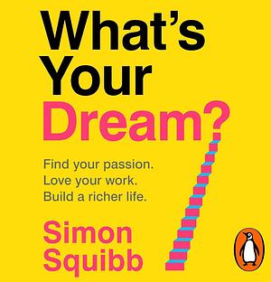 What's Your Dream? by Simon Squibb