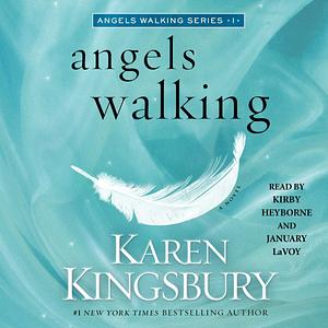 Angels Walking by Karen Kingsbury