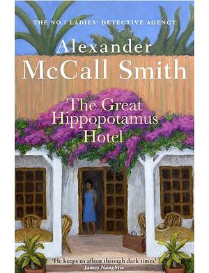 The Great Hippopotamus Hotel by Alexander McCall Smith