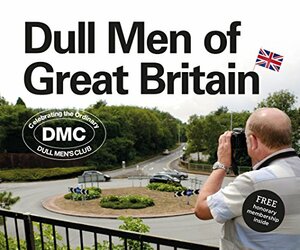 Dull Men of Great Britain: Celebrating the Ordinary by Leland Carlson