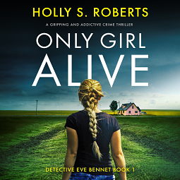 Only Girl Alive by Holly S. Roberts