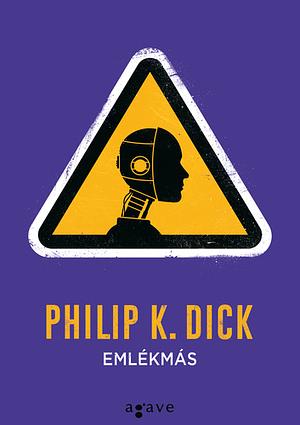 Emlékmás: Válogatott történetek by Philip K. Dick