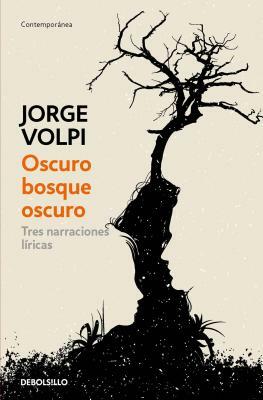 Oscuro Bosque Oscuro by Jorge Volpi