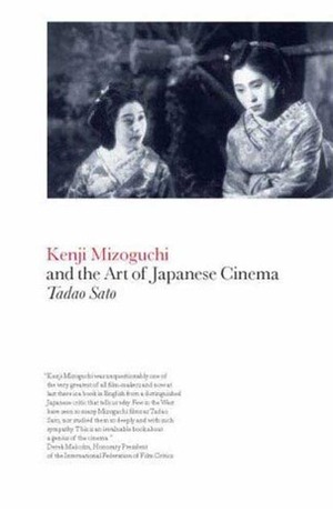 Kenji Mizoguchi and the Art of Japanese Cinema by Tadao Satō, Brij Tankha, Aruna Vasudev, Latika Padgaonkar
