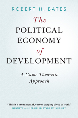 The Political Economy of Development by Robert H. Bates